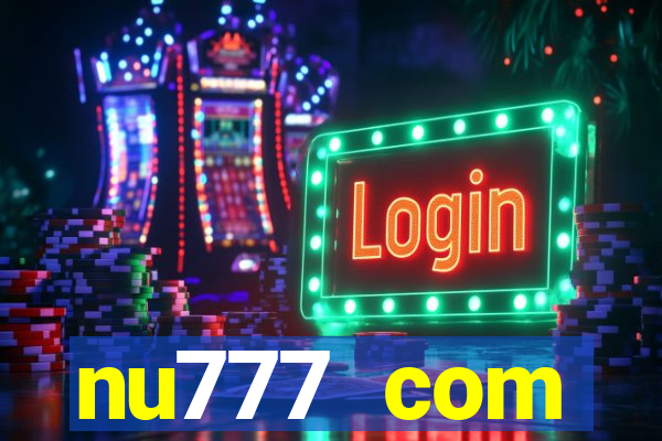 nu777 com plataforma de jogos